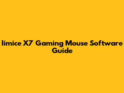 Iimice X7 Gaming Mouse Software Guide